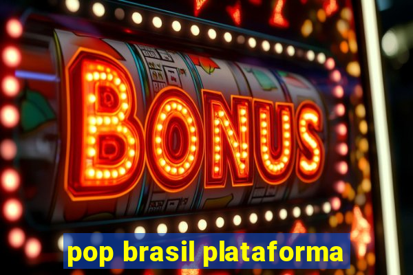 pop brasil plataforma